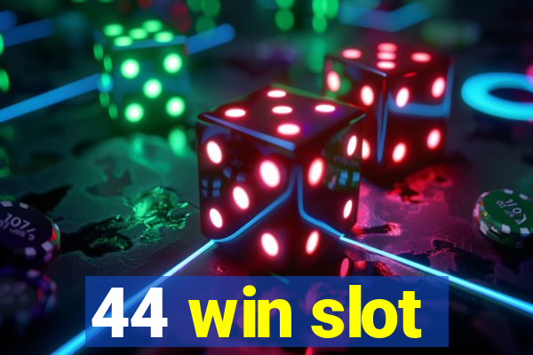 44 win slot